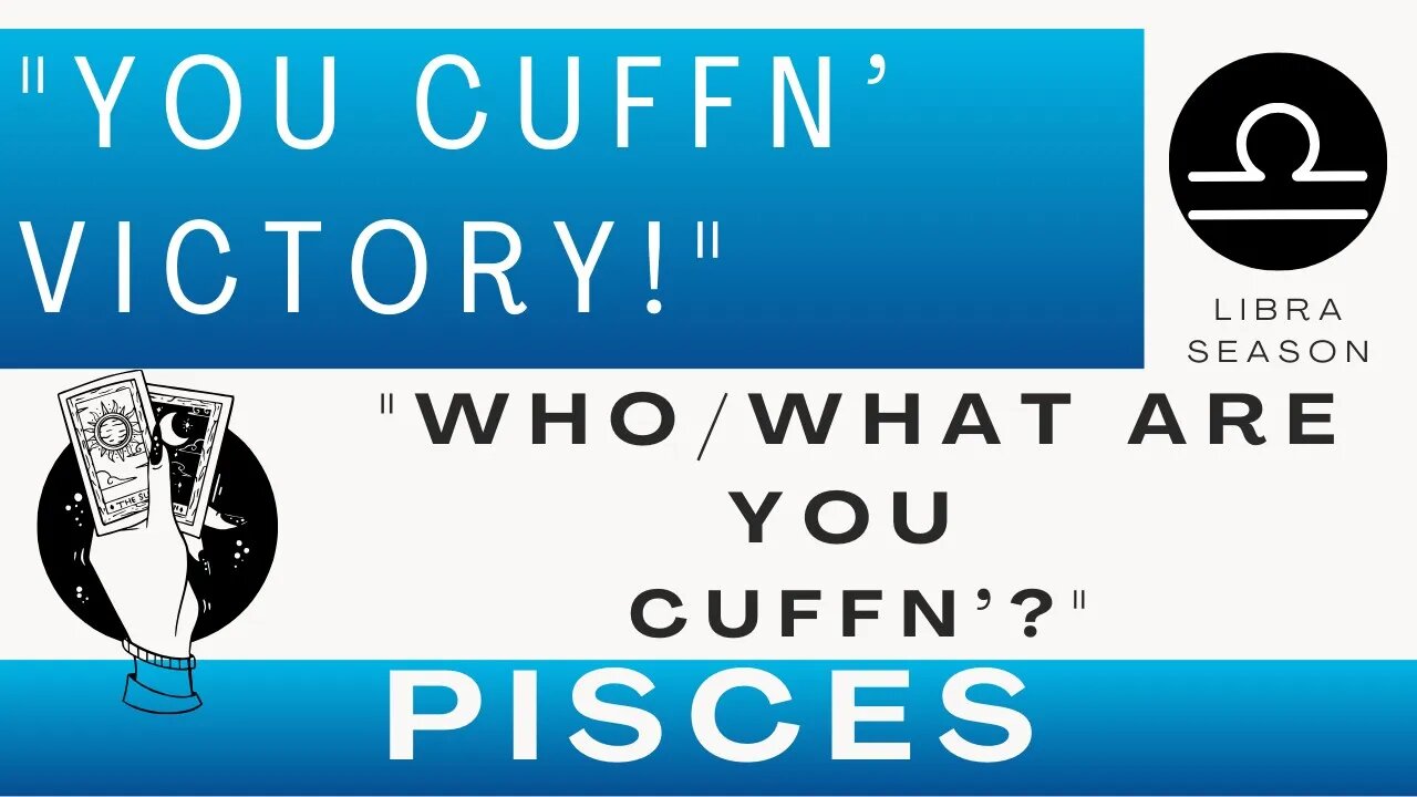 ♓ PISCES | Cuffn' Victory 🙌🏽 | "What Are You Cuffn'?"| Tarot Card Reading | Libra Season