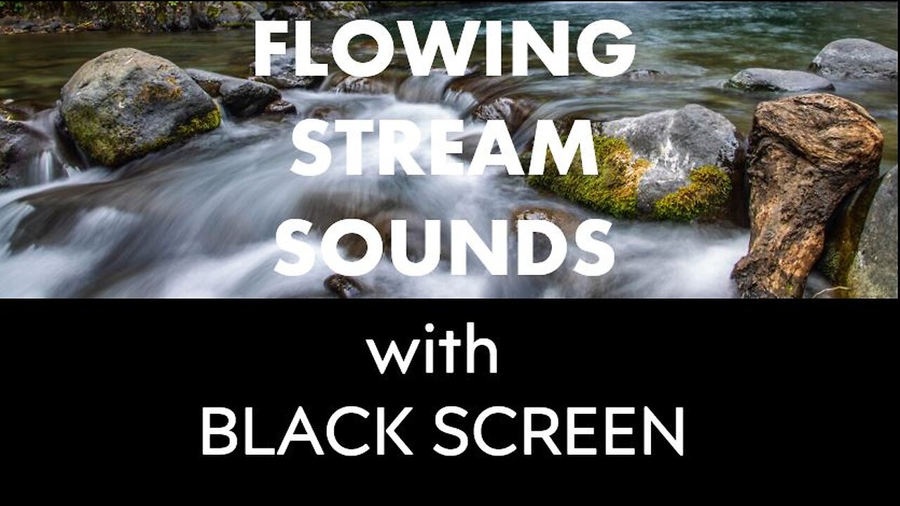 FLOWING STREAM SOUNDS - BLACK SCREEN