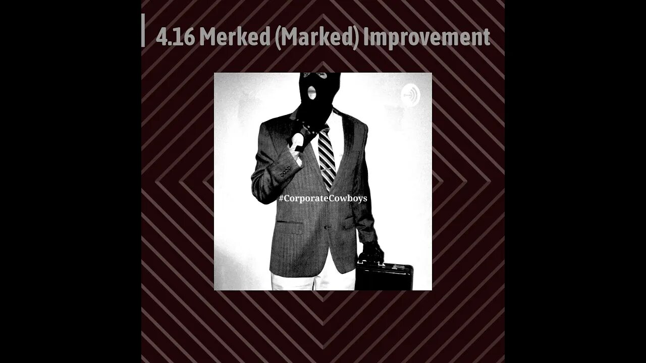 Corporate Cowboys Podcast - 4.16 Merked (Marked) Improvement