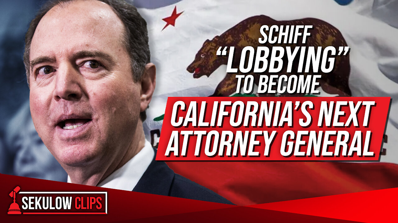 Rep. Adam Schiff “Lobbying” the Left to Become California’s Next Attorney General