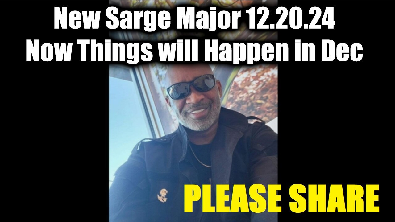 New Sarge Major DEC 20. 2024 - Now Things will Happen in Dec.PLEASE SHARE