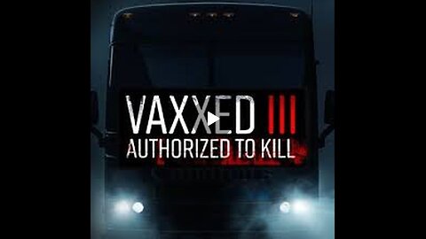 VAXXED 3 (AUTHORIZED TO KILL) Do you Challenge ANYTHING that was SPOON FED to us all!