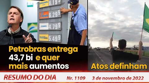 Petrobras entrega 43,7 bi e quer mais aumentos. Atos definham - Resumo do Dia Nº1109 - 3/11/22