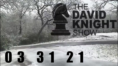 DAVID KNIGHT (Full Show) - 03_31_21 Wednesday