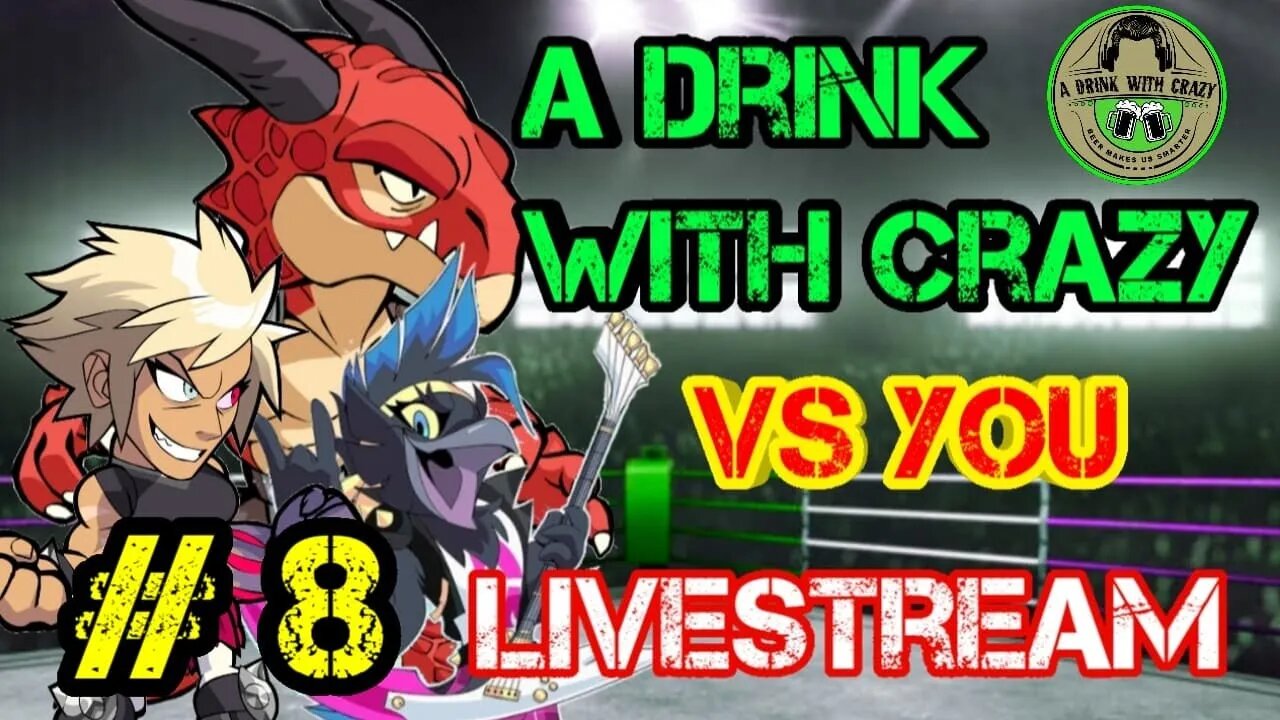 Brawlhalla Fun with A Drink with Crazy Pt. 8