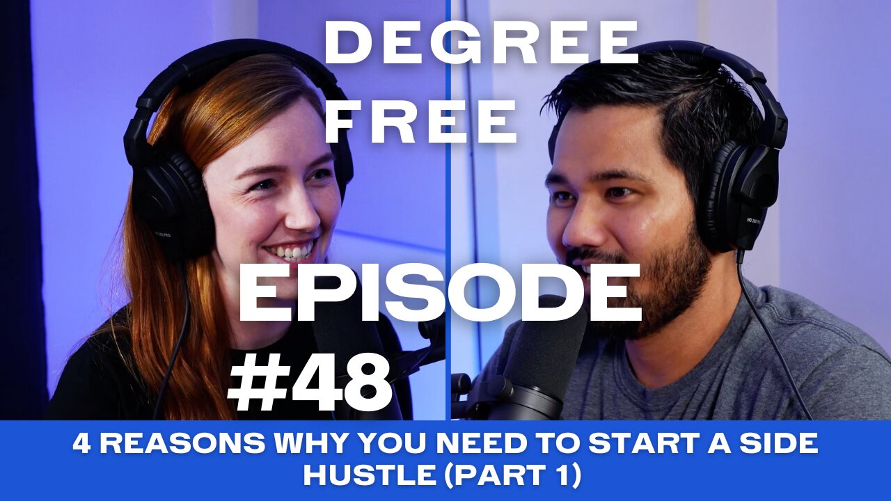 4 Reasons Why You Need To Start a Side Hustle (Part 1) - Ep. 48 | Degree Free with Ryan and Hannah