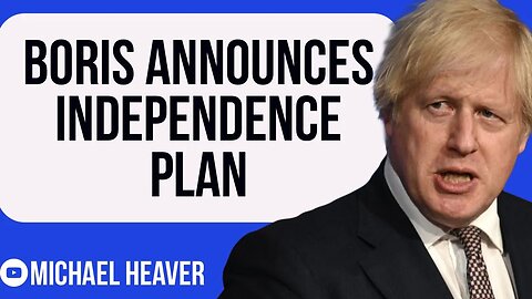 Boris ANNOUNCES Independence Strategy