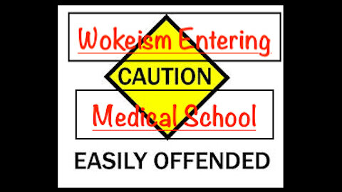 Wokeism Entering Medical School - 20210728