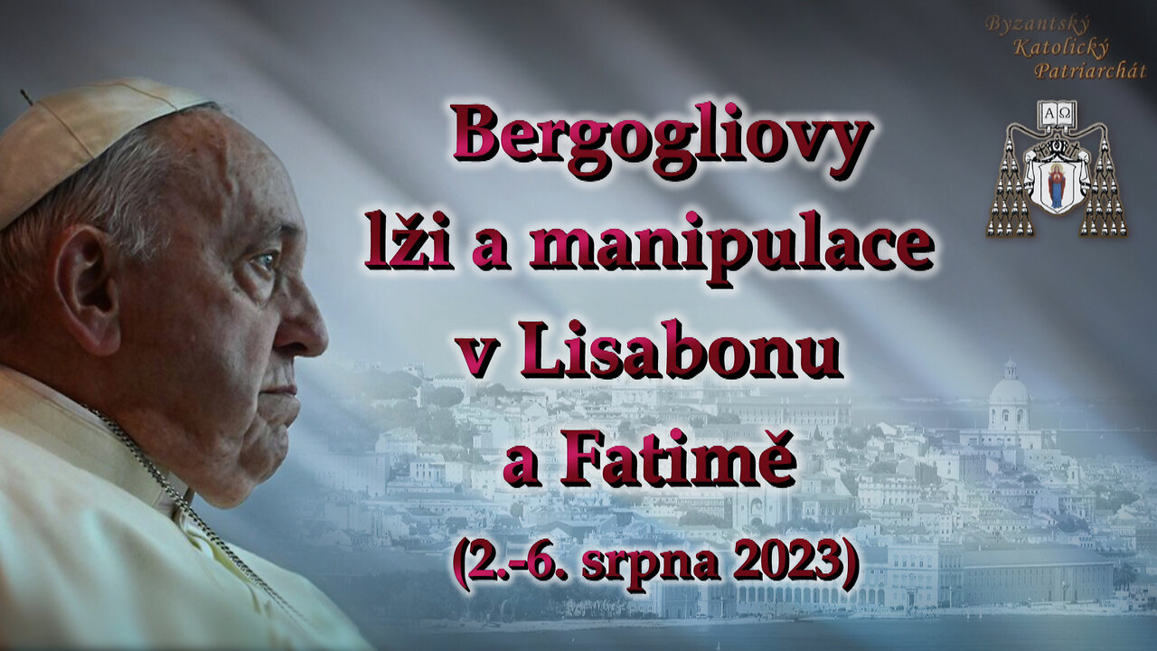 BKP: Bergogliovy lži a manipulace v Lisabonu a Fatimě (2.‒6. srpna 2023)