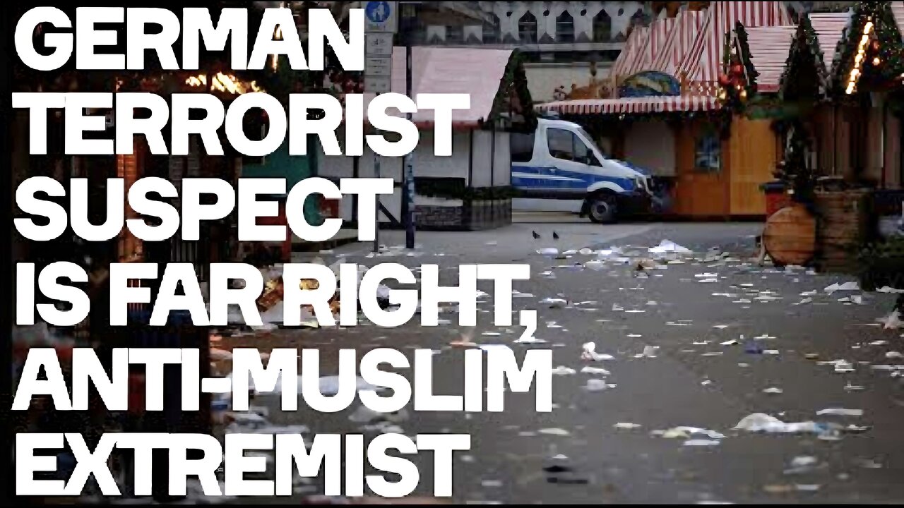 Christmas Market Terrorist Suspect Is Far Right, Anti-Muslim, Pro-Israel Extremist