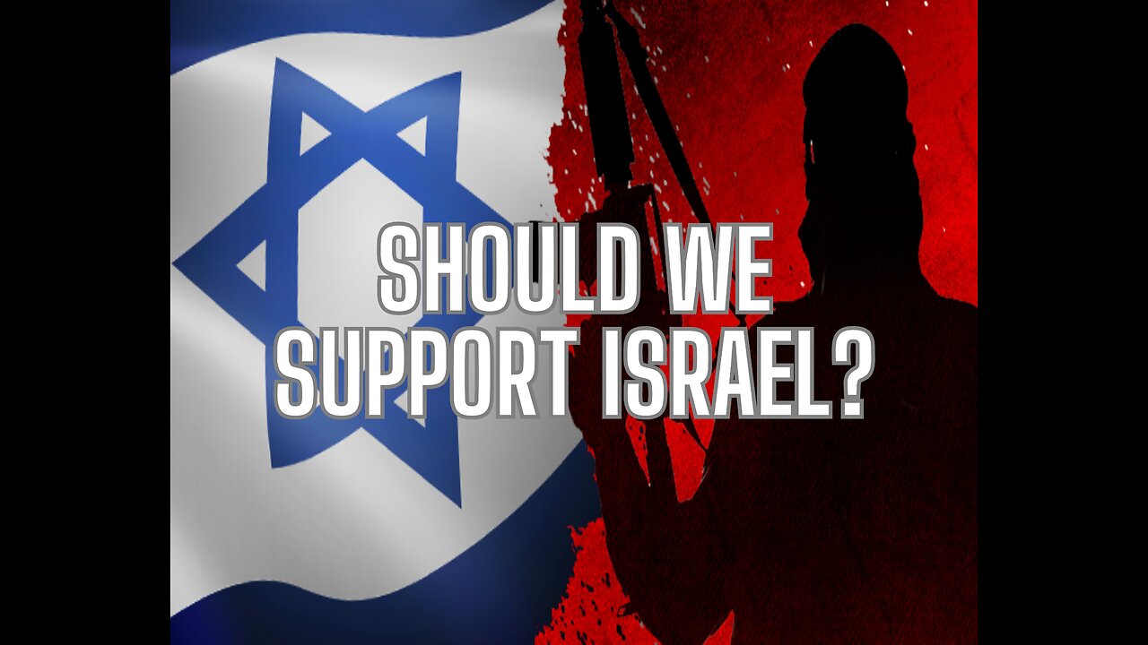 SHOULD BELIEVERS SUPPORT ISRAEL??