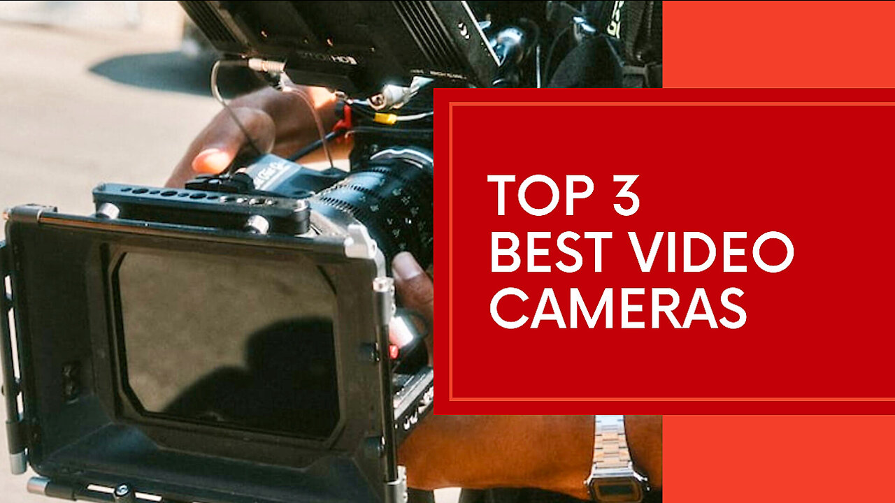 The Top Trio: Unveiling America's Best Video Cameras
