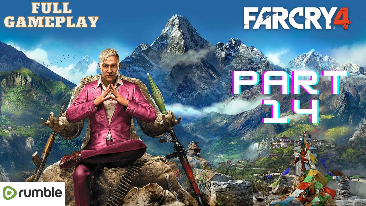 Far Cry 4- Part 14(1080p 4K 60fps)-Full Gameplay