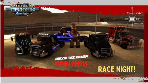 ATS - "UP IN SMOKE" RACE NIGHT - AMERICAN TRUCK SIMULATOR