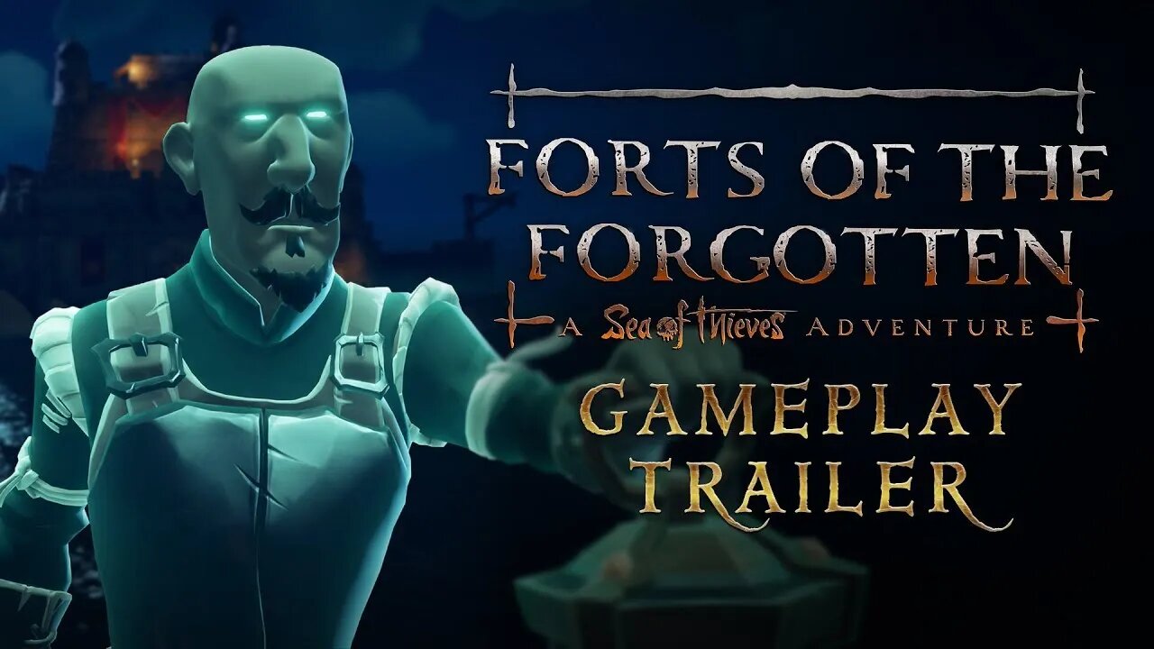 Forts of the Forgotten A Sea of Thieves Adventure Gameplay Trailer