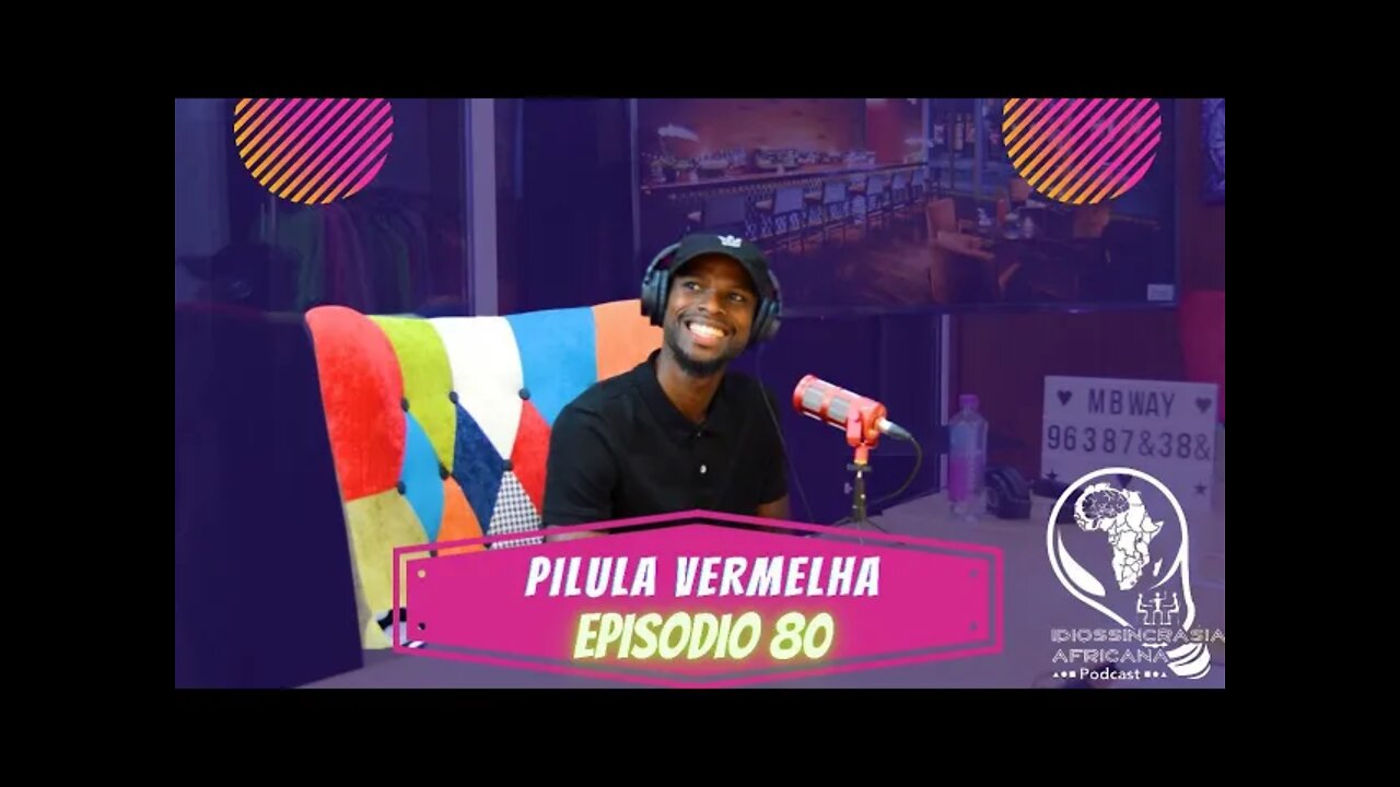 Idiossincrasia Africana EP.80 - Pílula Vermelha (Part. @rony_silves_moreno)