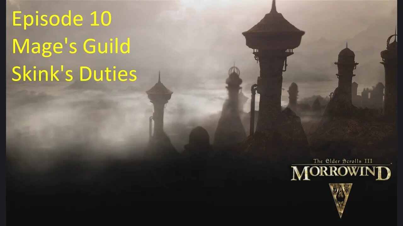 Episode 10 Let's Play Morrowind - Mage Build - Mage's Guild, Skink's Duties