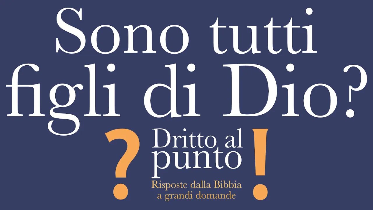 Sono tutti figli di Dio? - Dritto al punto