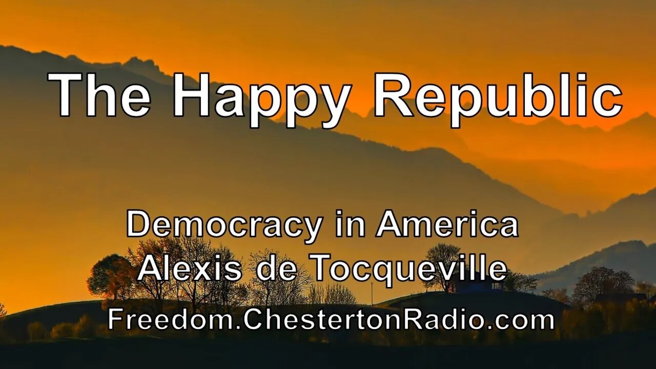 The Happy Republic - Democracy in America - Alexis de Tocqueville - Ep.13/14