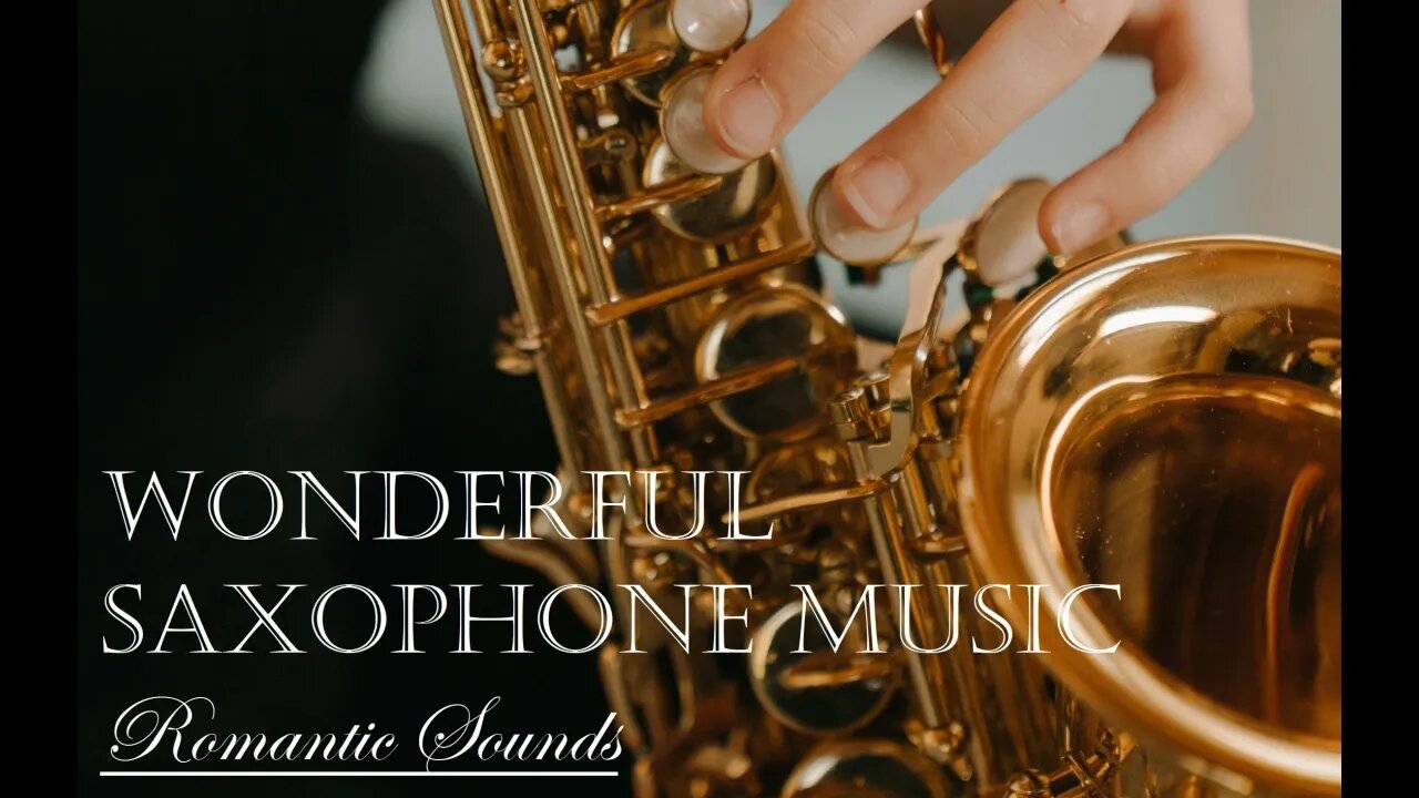 The Most Beautiful SAXOPHONE MUSIC Ever - Amazing Romantic Music - Wonderful Relaxing Sound