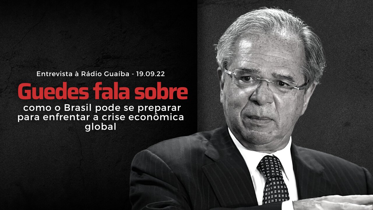 Min. Paulo Guedes fala sobre como o Brasil pode se preparar para enfrentar a crise econômica global