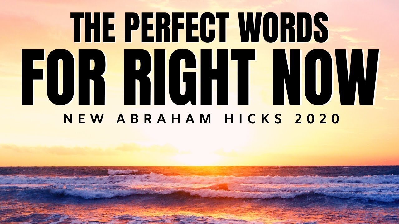 The Perfect Words For Right Now | NEW Abraham Hicks 2020 | Law of Attraction