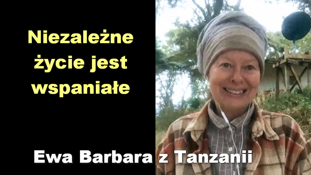 Niezależne życie jest wspaniałe - Ewa Barbara z Tanzanii