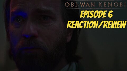 Obi Wan Ep 6 Reaction/Review