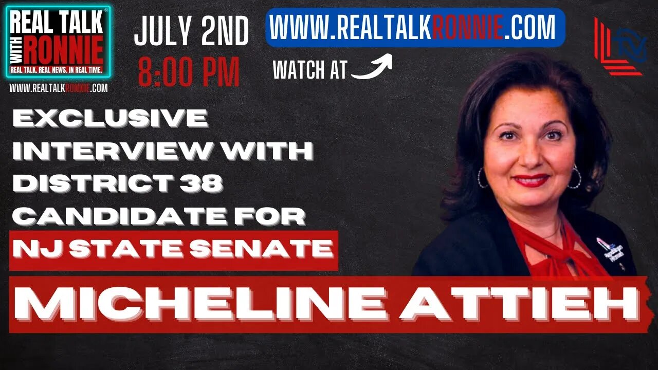 Real Talk With Ronnie - NJ State Senate Candidate Micheline Attieh (7/2/2023)