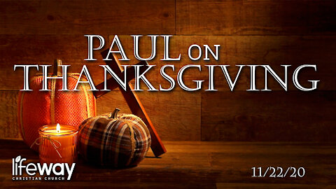 Paul on Thanksgiving - November 22, 2020