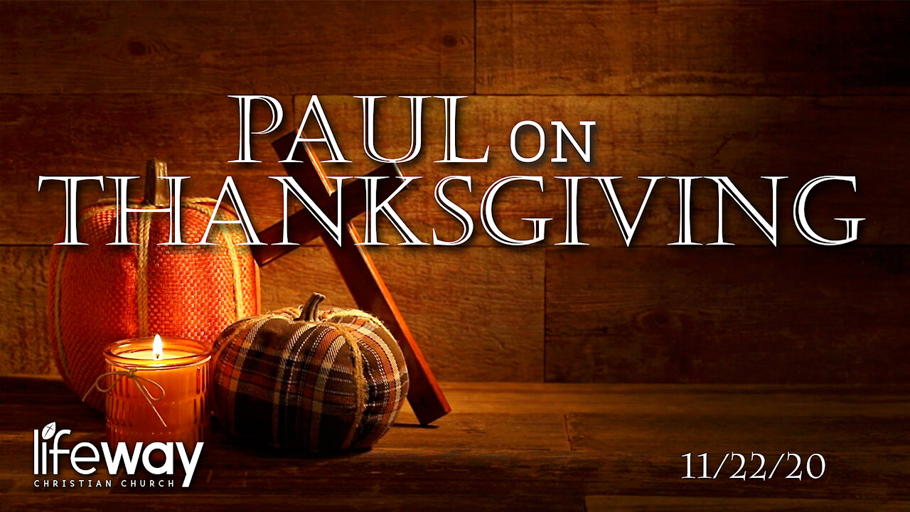 Paul on Thanksgiving - November 22, 2020