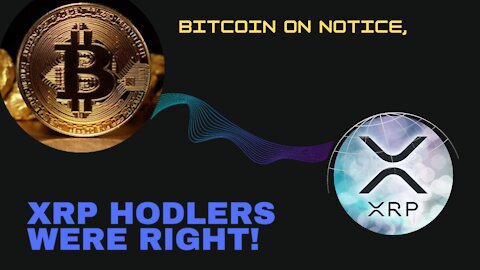 Bitcoin on Notice, XRP Hodlers were right!