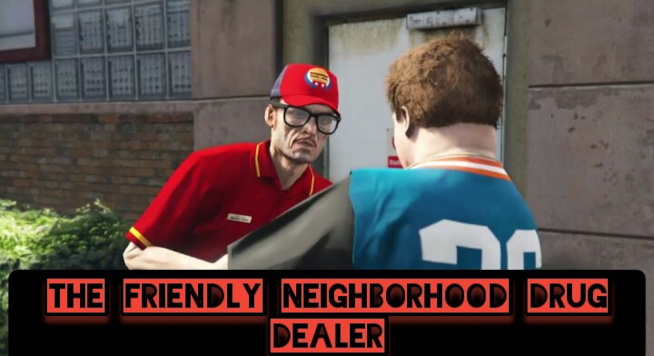 The friendly neighborhood drug dealer — GTA 5