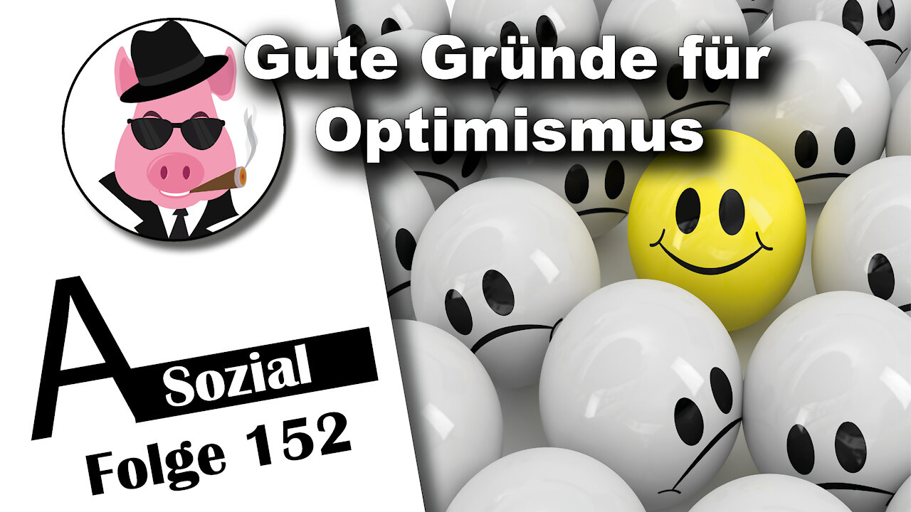 Gute Gründe für Optimismus (A-Sozial 152)