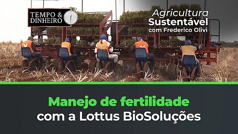 Manejo de fertilidade com a Lottus BioSoluções