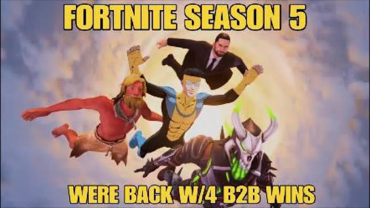 FORTNITE seasons 5:Were BACK W/4 B2B WINS