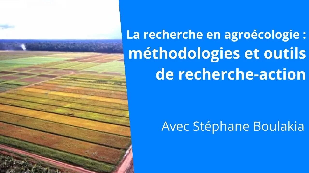 Méthodologie et outils de recherche-action en agroécologie, Stéphane Boulakia