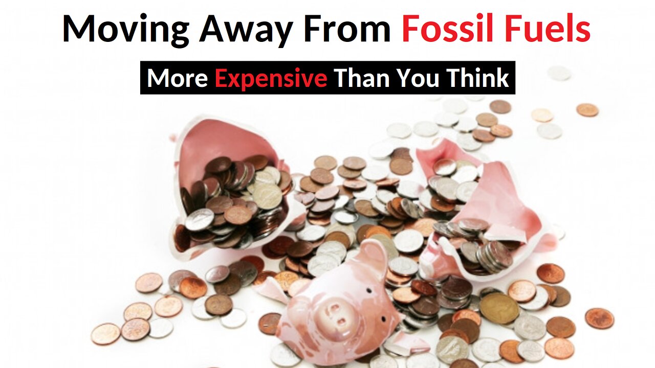 Moving Away From Fossil Fuels Is More Expensive Than You Think