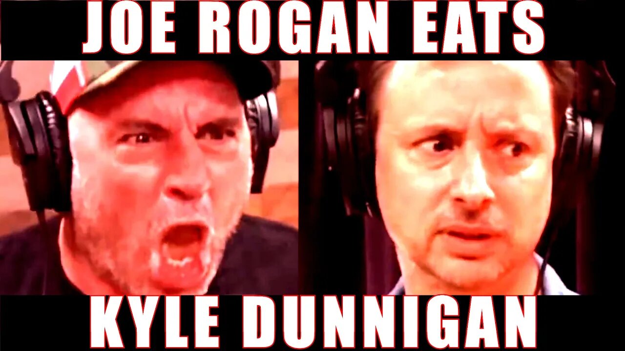 Joe Rogan Eats Kyle Dunnigan Alive