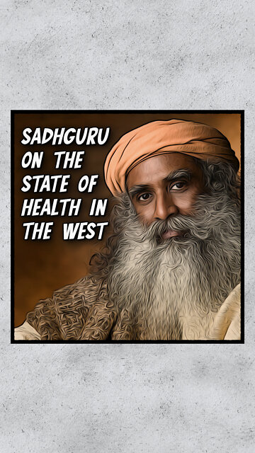 Sahdguru On The State Of Health In The West