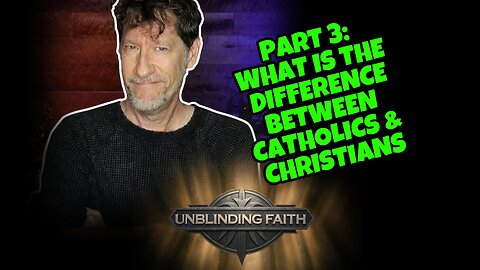 What is the difference between Catholics & Christians | part 3 | 2025