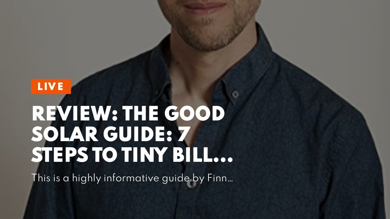 Review: The Good Solar Guide: 7 Steps To Tiny Bills for Australian Homeowners