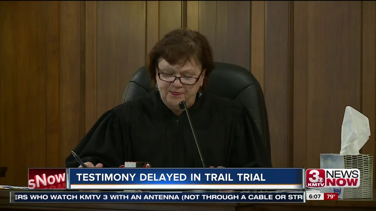 Testimony delayed in Trail trial