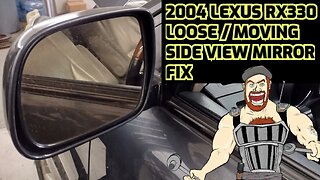 2004 LEXUS RX330 SIDE VIEW MIRROR LOOSE / MOVING FIX_SOLVED