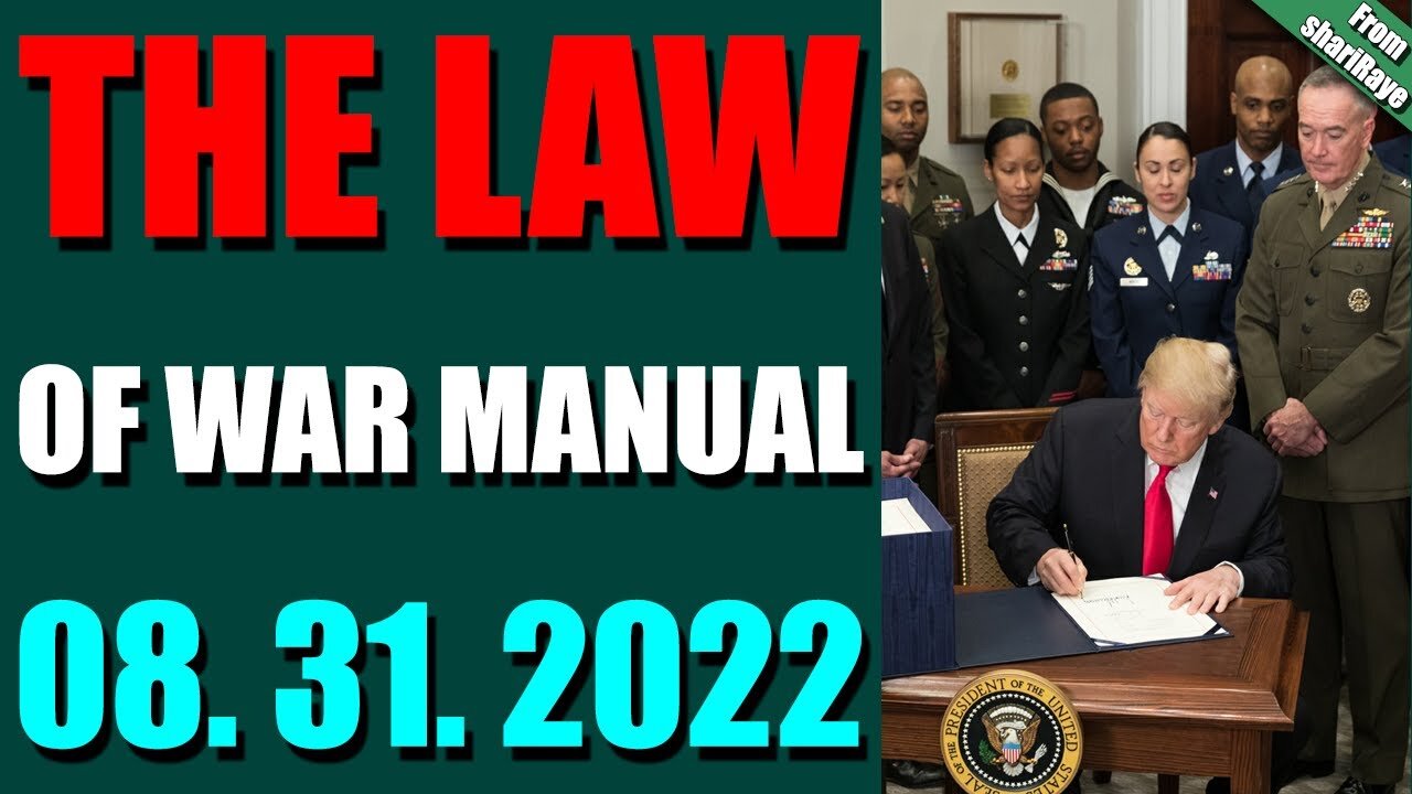 SHARIRAYE LATE NIGHT UPDATES (AUGUST 31, 2022) - THE LAW OF WAR MANUAL - TRUMP NEWS