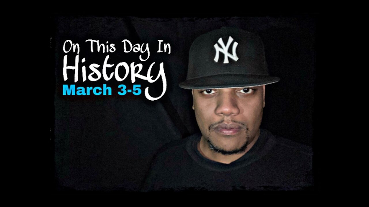 On This Day In History: March 3-5