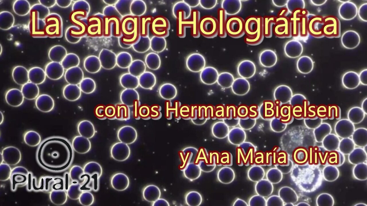 La Sangre Holográfica, con los Hermanos Bigelsen y Ana Maria Oliva (versión completa)