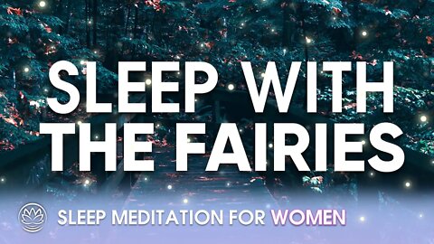 A Slow Dance With the Bedtime Fairies // Sleep Meditation for Women