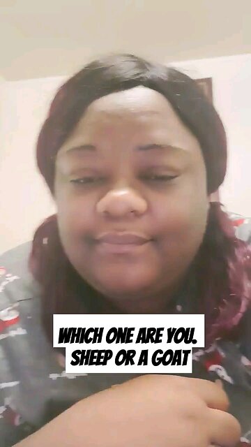 Which one are you. Sheep or a goat