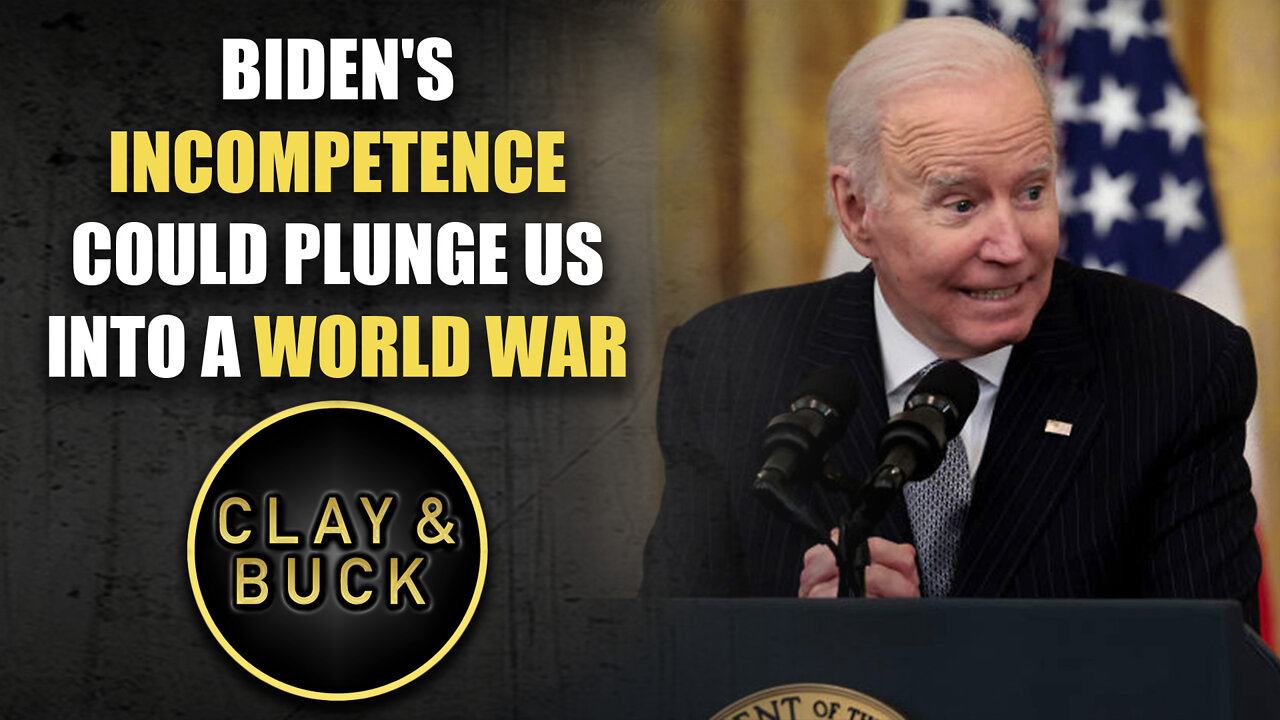 Biden's Incompetence Could Plunge Us Into a World War